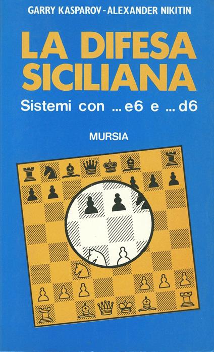La difesa siciliana - Garry Kasparov,Alexander Nikitin - copertina