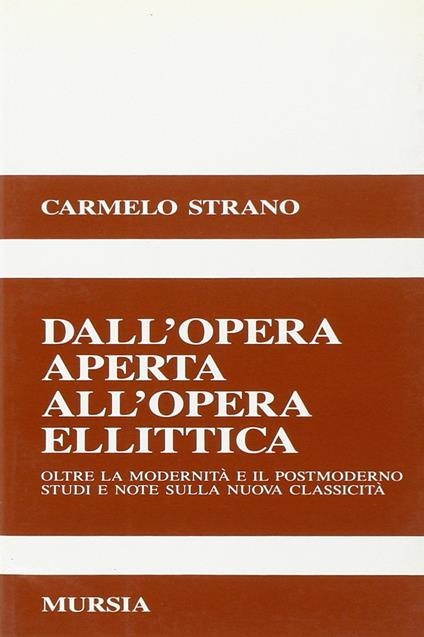Dall'opera aperta all'opera ellittica - Carmelo Strano - copertina