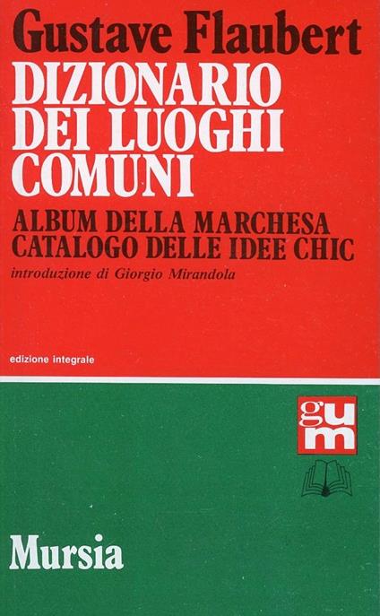 Dizionario dei luoghi comuni-Album della marchesa-Catalogo delle idee chic - Gustave Flaubert - copertina