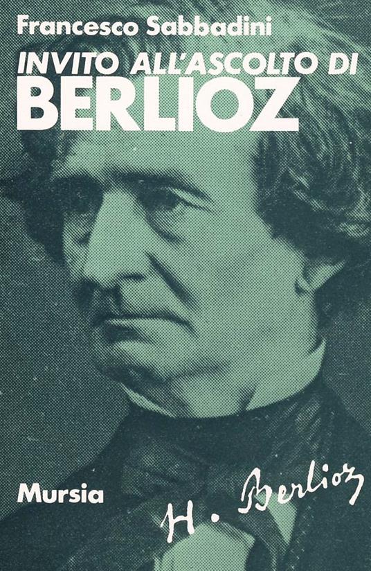 Invito all'ascolto di Hector Berlioz - Francesco Sabbadini - copertina