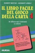 Il libro facile del gioco della carta. Vol. 4: In difesa dei contratti a colore.