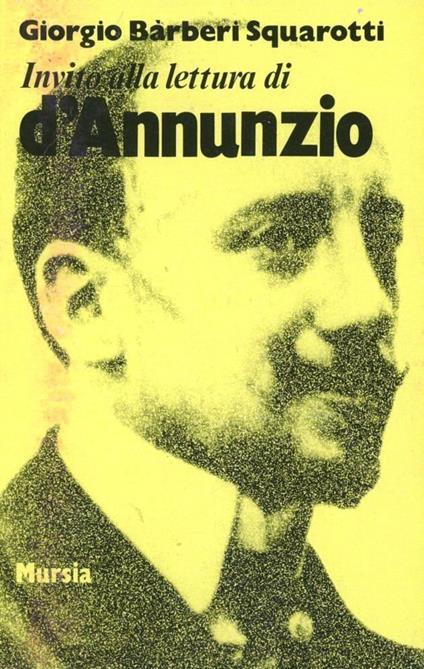 Invito alla lettura di Gabriele D'Annunzio - Giorgio Bàrberi Squarotti - copertina