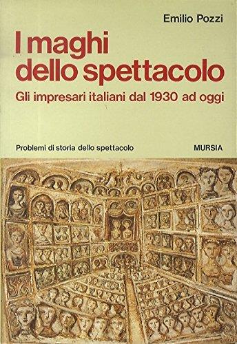 I maghi dello spettacolo. Gli impresari italiani dal 1930 ad oggi - Emilio Pozzi - copertina