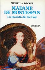 Madame de Montespan. La favorita del re Sole