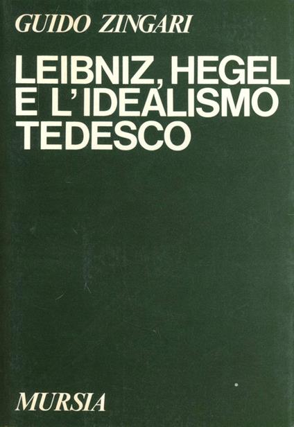 Leibniz, Hegel e l'idealismo tedesco - Guido Zingari - copertina
