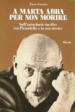 A Marta Abba per non morire. Sull'epistolario inedito tra Pirandello e la sua attrice