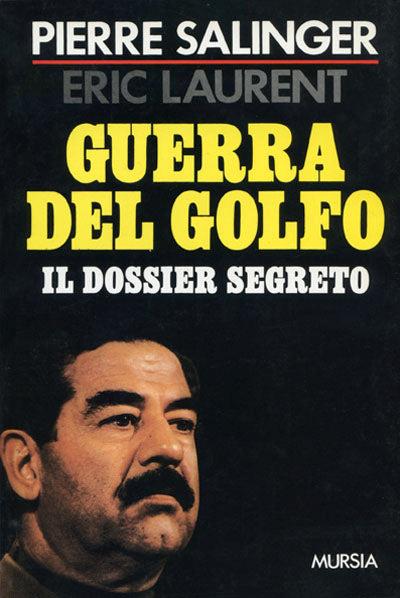 Guerra del Golfo. Il dossier segreto - Pierre Salinger,Eric Laurent - copertina