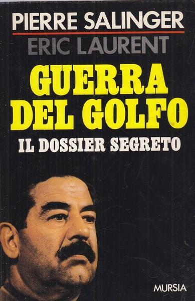 Guerra del Golfo. Il dossier segreto - Pierre Salinger,Eric Laurent - 3