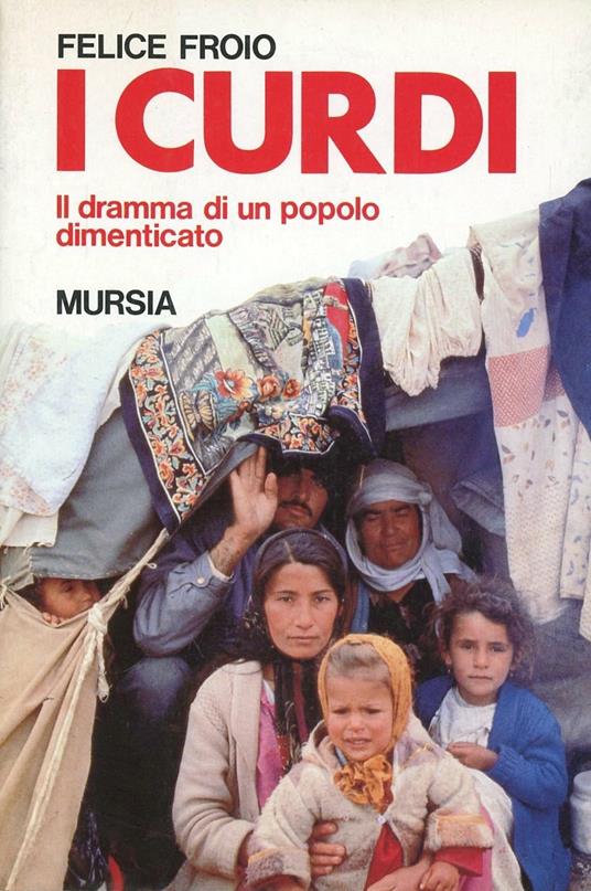 I curdi. Il dramma di un popolo dimenticato - Felice Froio - copertina