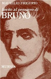 Invito al pensiero di Giordano Bruno - Maurilio Frigerio - copertina