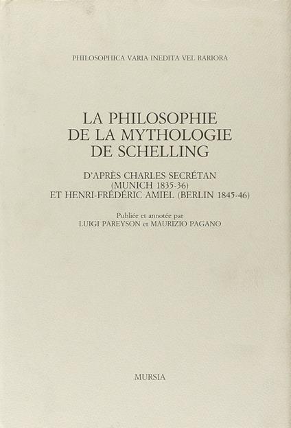 La philosophie de la mythologie de Schelling d'après Charles Secrétan (Munich, 1835-1836) et Henri-Frédéric Amiel (Berlin, 1845-1846) - Charles Secrétan,Henri-Frédéric Amiel - copertina