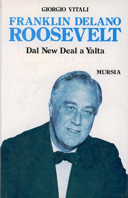 Franklin Delano Roosevelt. Dal New Deal a Yalta - Giorgio Vitali - copertina