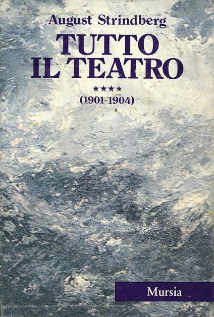 Tutto il teatro. Vol. 4: 1901-1904 - August Strindberg - copertina