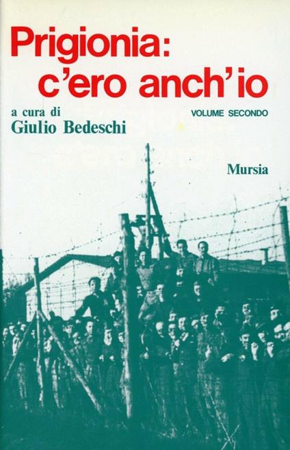 Prigionia: c'ero anch'io. Vol. 2 - Giulio Bedeschi - copertina