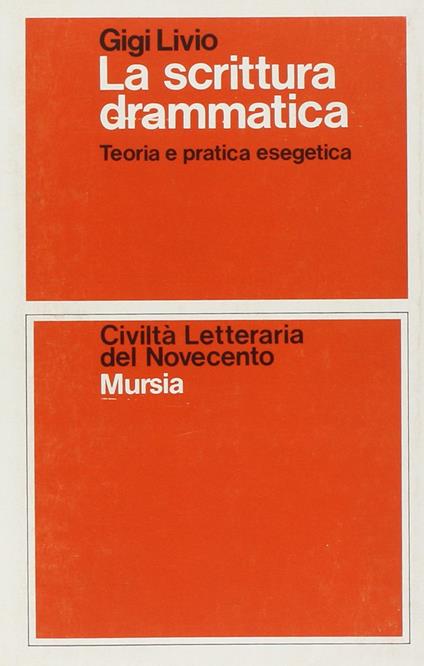La scrittura drammatica. Teoria e pratica esegetica - Gigi Livio - copertina
