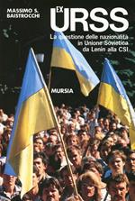 Ex URSS. La questione delle nazionalità in Unione Sovietica da Lenin alla CSI