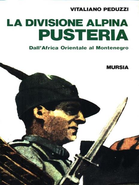 La divisione alpina «Pusteria». Dall'Africa orientale al Montenegro - Vitaliano Peduzzi - copertina
