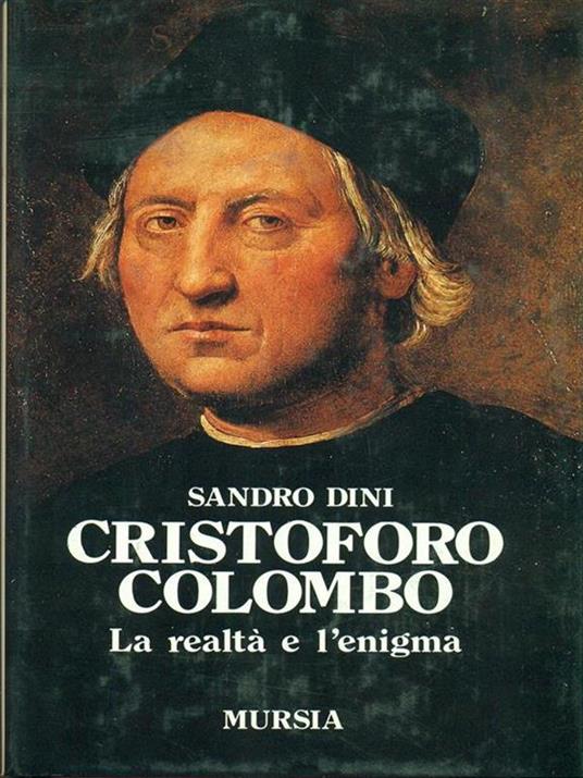 Cristoforo Colombo. La realtà e l'enigma - Sandro Dini - 3