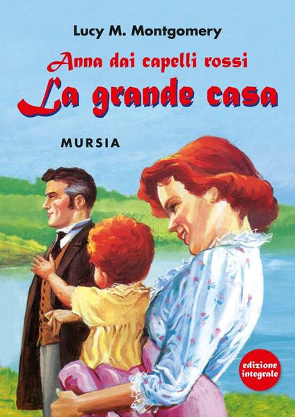 Anna dai capelli rossi. La grande casa. Ediz. integrale - Lucy Maud Montgomery - copertina