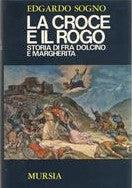 La croce e il rogo. Storia di fra Dolcino e Margherita - Edgardo Sogno - copertina