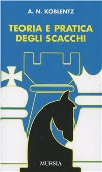 Teoria e pratica degli scacchi - Aleksandr N. Koblentz - copertina