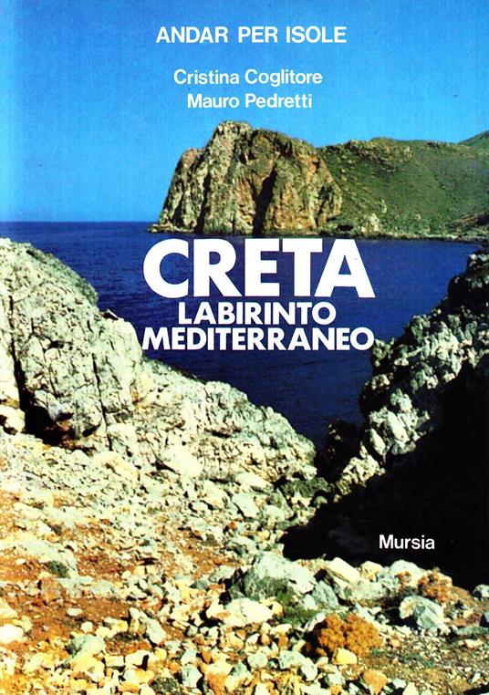 L'isola di Creta. Labirinto mediterraneo - Cristina Coglitore,Mauro Pedretti - copertina