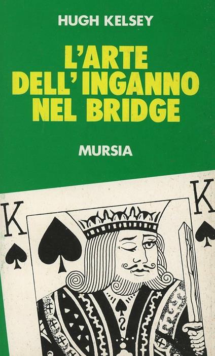 L' arte dell'inganno nel bridge - Hugh W. Kelsey - copertina