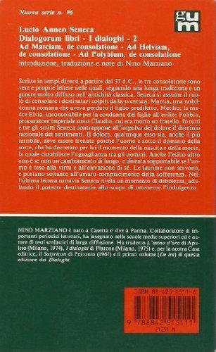 Dialogorum libri-I dialoghi. Vol. 2: Ad Marciam, de consolatione-Ad Helviam, de consolatione- Ad Polybium, de consolatione - 2