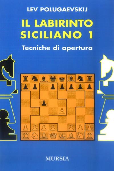 Il labirinto siciliano. Vol. 1: Tecniche d'apertura. - Lev Polugaevskij - copertina