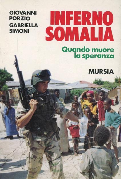 Inferno Somalia. Quando muore la speranza - Giovanni Porzio,Gabriella Simoni - copertina
