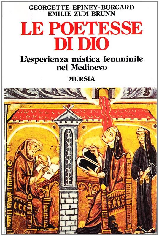 Le poetesse di Dio. L'esperienza mistica femminile del Medioevo - Georgette Epiney Burgard,Emilie Zum Brunn - copertina
