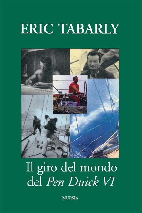 Il giro del mondo del Pen Duick VI. Una barca a vela entrata nella storia della nautica - Éric Tabarly - copertina