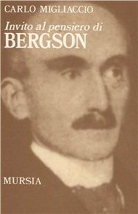 Invito al pensiero di Henri Bergson - Carlo Migliaccio - copertina