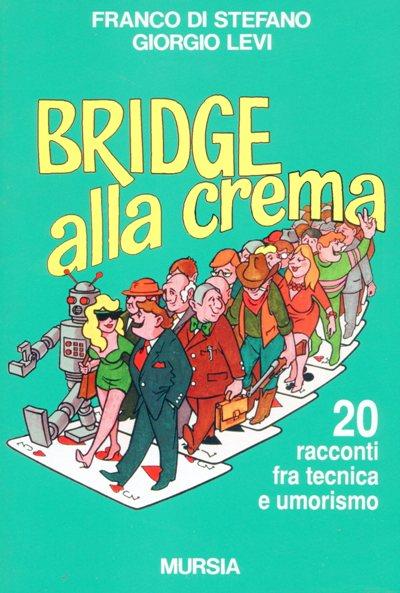 Bridge alla crema - Franco Di Stefano,Giorgio Levi - copertina