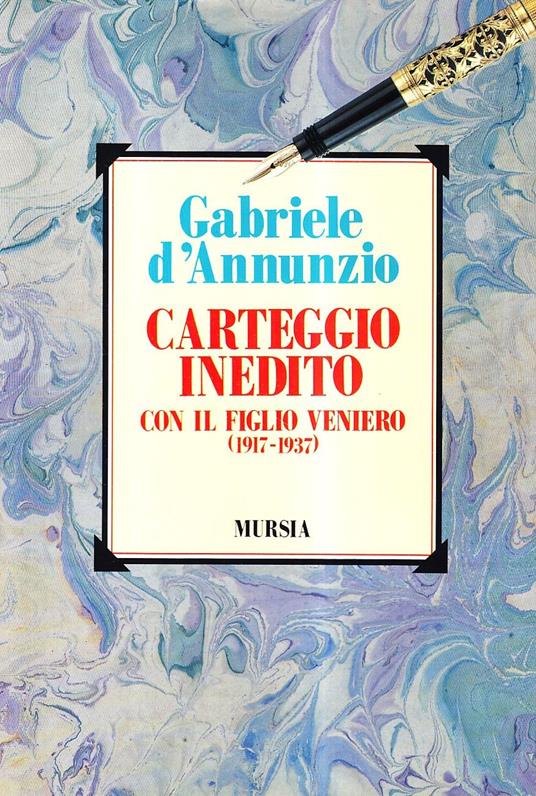 Carteggio inedito con il figlio Veniero (1917-1937) - Gabriele D'Annunzio - 4