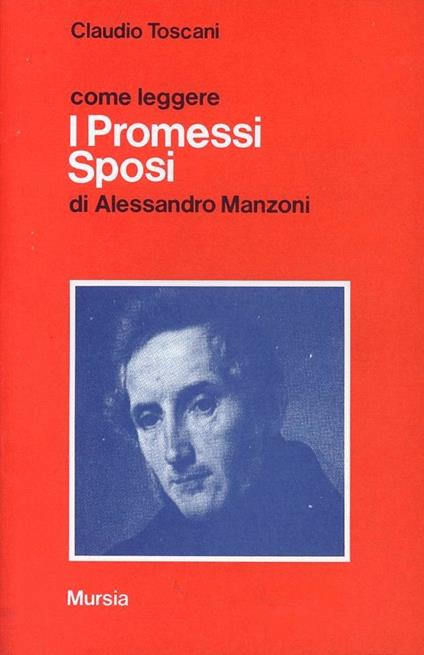 Come leggere i Promessi sposi di Alessandro Manzoni - Claudio Toscani - copertina