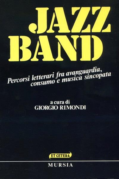 Jazz band. Percorsi letterari fra avanguardia, consumo e musica sincopata - copertina