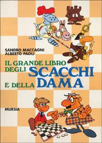 Il grande libro degli scacchi e della dama - Sandro Maccagni,Alberto Paoli - copertina
