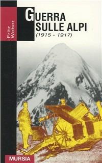 Guerra sulle Alpi (1915-1917) - Fritz Weber - copertina