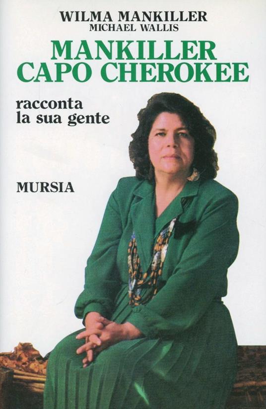 Mankiller capo Cherokee. Racconta la sua gente - Wilma Mankiller,Michael Wallis - copertina