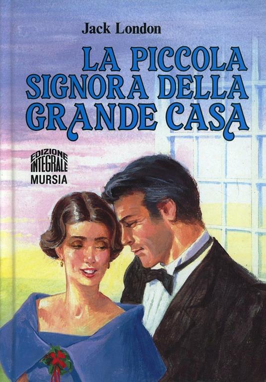 La piccola signora della grande casa - Jack London - copertina