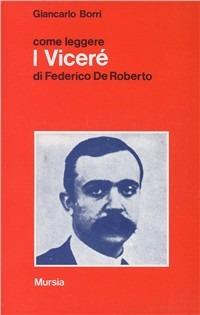 Come leggere «I viceré» di Federico De Roberto - Giancarlo Borri - copertina