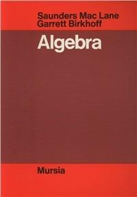 Algebra - Saunders McLane,Garrett Birkhoff - copertina