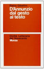 D'Annunzio dal gesto al testo