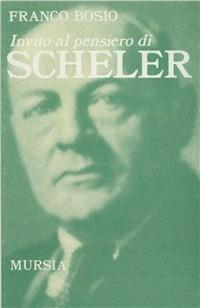 Invito al pensiero di Scheler - Franco Bosio - copertina