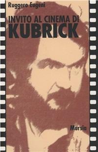 Invito al cinema di Kubrick - Ruggero Eugeni - copertina