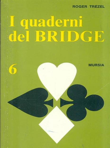 I quaderni del bridge. Vol. 6 - Roger Trézel - 3