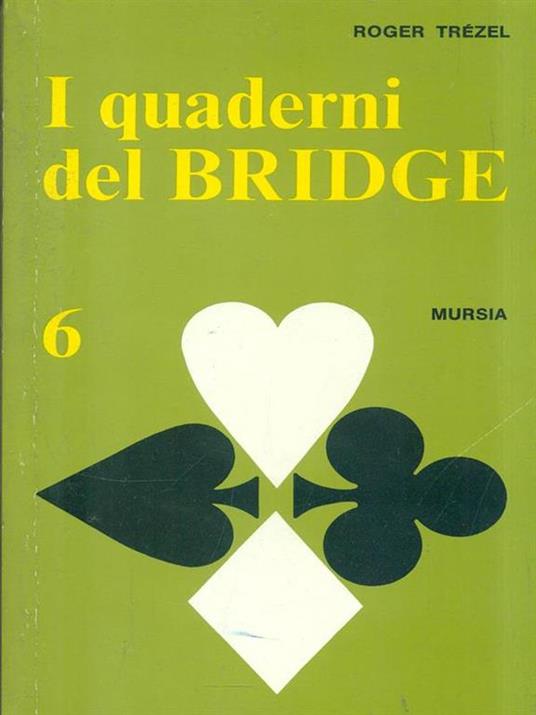 I quaderni del bridge. Vol. 6 - Roger Trézel - 5