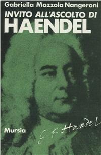 Invito all'ascolto di Georg Friedrich Händel - Gabriella Mazzola Nangeroni - copertina