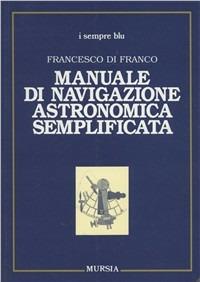 Manuale di navigazione astronomica semplificata - Francesco Di Franco - copertina